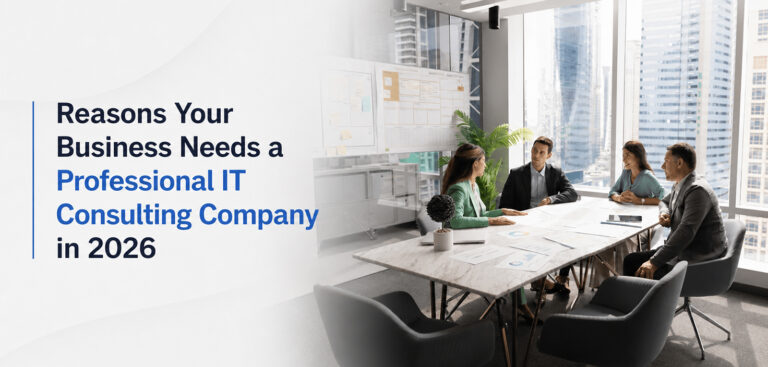 5 Reasons Your Business Needs a Professional IT Consulting Company in 2026 IT Consulting Company