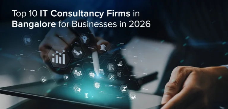 Top 10 IT Consultancy Firms in Bangalore for Businesses in 2026