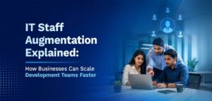 IT Staff Augmentation Explained: How Businesses Can Scale Development Teams Faster