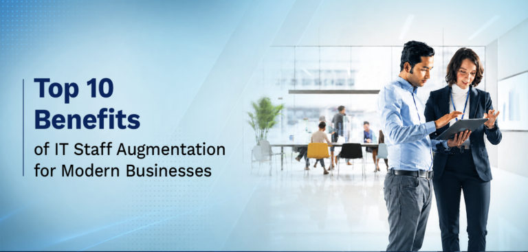 Top 10 Benefits of IT Staff Augmentation for Modern Businesses