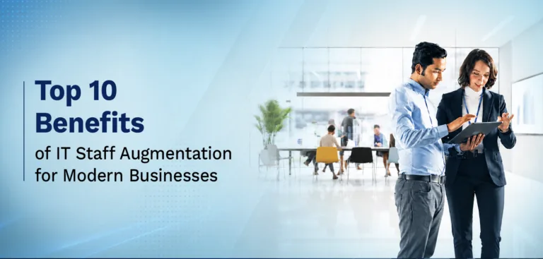 Top 10 Benefits of IT Staff Augmentation for Modern Businesses