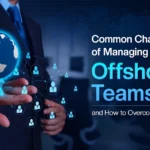 Common Challenges of Managing Offshore Teams